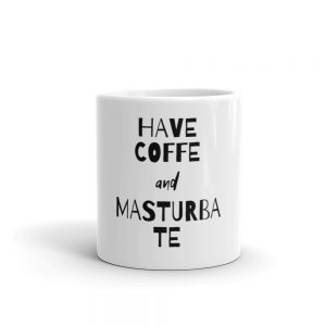 have_coffe_e_masturbate